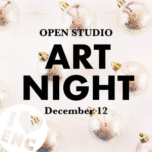 Open Studio - December 12th 6:15pm - 8:15pm