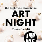 The High Vibe Mom Tribe Art Night - December 16th 6pm - 7:30pm