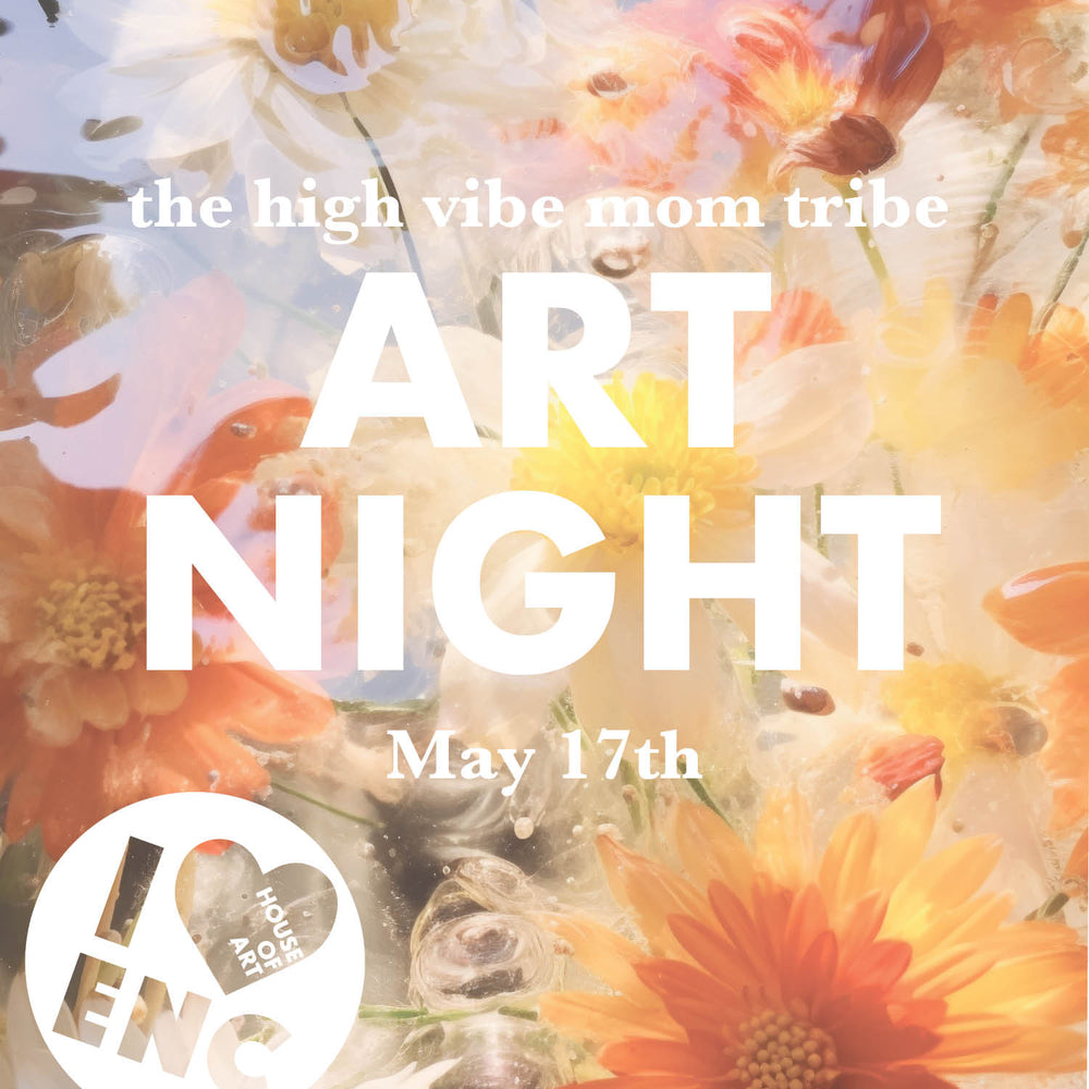 The High Vibe Mom Tribe Art Night - May 17th 6:30-8pm